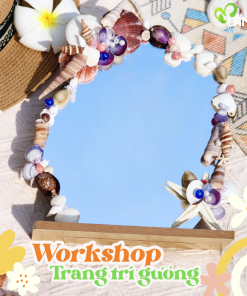 Workshop Trang Trí Gương Bằng Vỏ Sò
